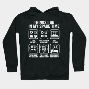 Photography Things I Do In My Spare Time Funny Photographer Hoodie